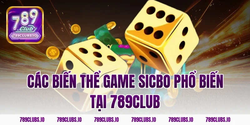 Các biến thể game sicbo phổ biến tại 789CLUB