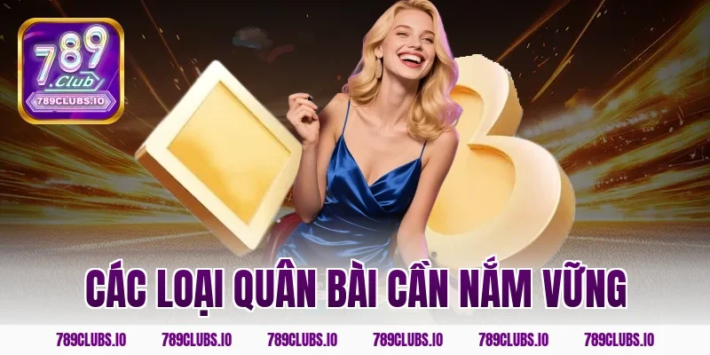 Các loại quân bài cần nắm vững