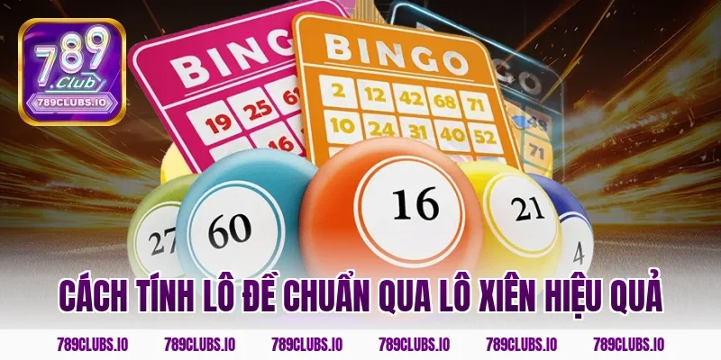Cách tính lô đề chuẩn qua lô xiên hiệu quả