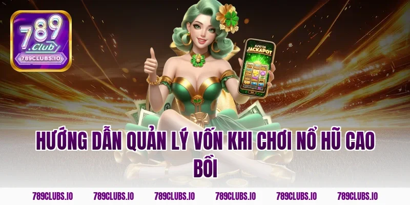 Hướng dẫn quản lý vốn khi chơi nổ hũ cao bồi