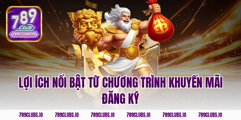 Lợi ích nổi bật từ chương trình khuyến mãi đăng ký