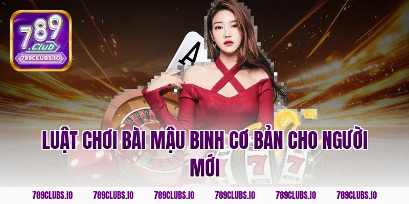 Luật chơi bài mậu binh cơ bản cho người mới