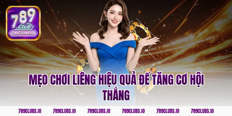Mẹo chơi liêng hiệu quả để tăng cơ hội thắng