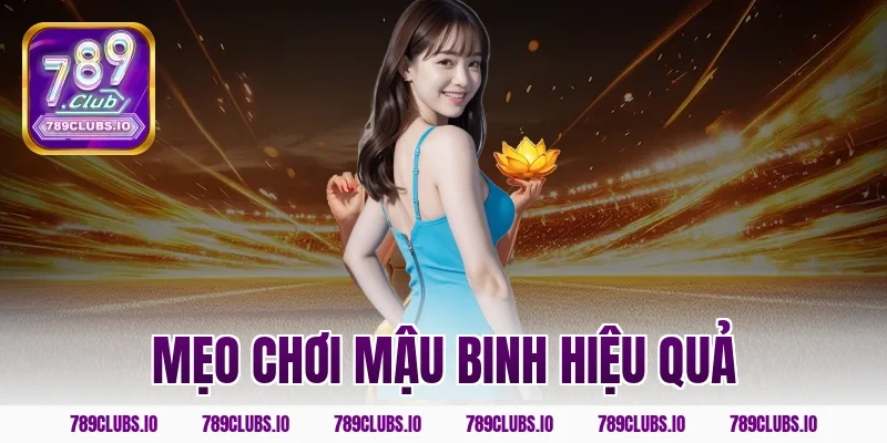 Mẹo chơi mậu binh hiệu quả