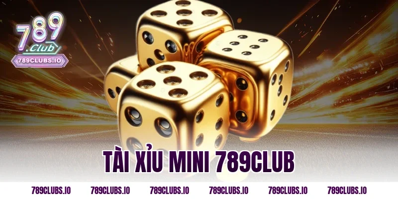 Tài Xỉu Mini 789CLUB Là Gì? Cách Chơi Và Mẹo Thắng Nhanh