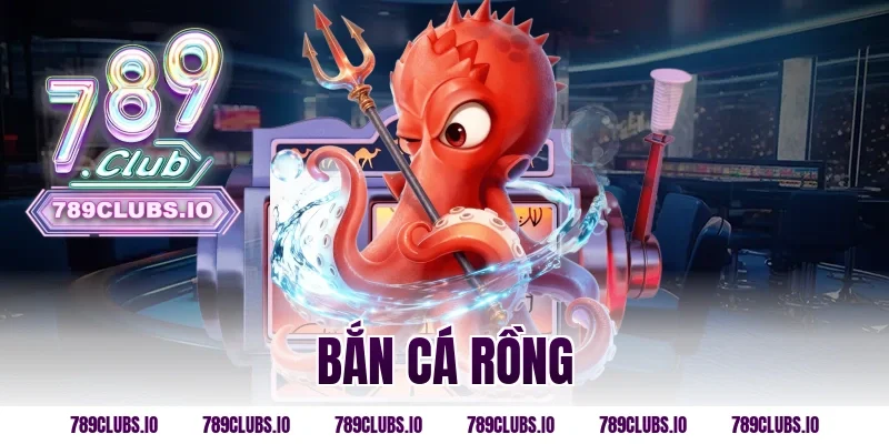 Bắn Cá Rồng – Game Săn Thưởng Đổi Xu Cực Hấp Dẫn Nhất